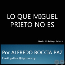 LO QUE MIGUEL PRIETO NO ES - Por ALFREDO BOCCIA PAZ - Sbado, 11 de Mayo de 2019